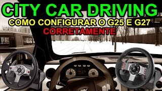 City Car Driving  Como configurar corretamente os volantes Logitech G25 e G27 [upl. by Nadaha800]