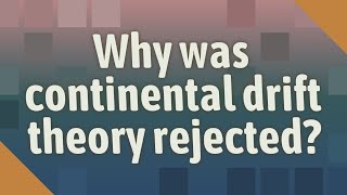 Why was continental drift theory rejected [upl. by Etat]