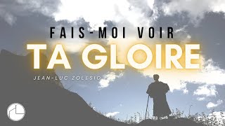 Faismoi voir ta gloire  Jean Luc ZOLESIO [upl. by Heer]