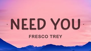 Fresco Trey  Need You Lyrics  He gave you 100 when he had 100 thousand [upl. by Ysor382]