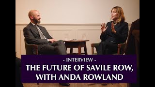 The future of Savile Row  with Anda Rowland of Anderson amp Sheppard [upl. by Hakym]