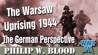 The Warsaw Uprising 1944 The German Perspective  a case of organised murder and brutality [upl. by Irollam]