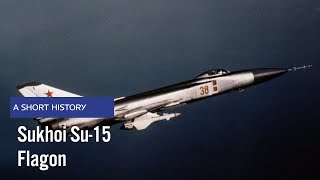 Sukhoi Su15 Flagon  A Short History [upl. by Inaffit]