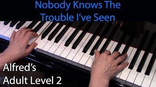 Nobody Knows the Trouble Ive Seen EarlyIntermediate Piano Solo Alfreds Adult Level 2 [upl. by Nevi393]