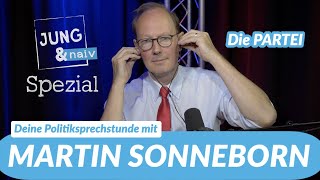 Deine Politiksprechstunde mit Martin Sonneborn Die PARTEI  Jung amp Naiv  Spezial [upl. by Eiddam]