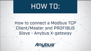 How to connect a Modbus TCP ClientMaster and PROFIBUS Slave  Anybus Xgateway [upl. by Eannyl]