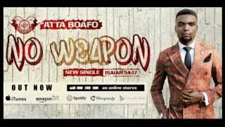 Atta Boafo  No Weapon [upl. by Celik]