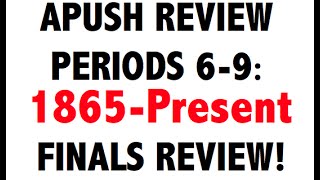 APUSH Final Exam Review Periods 69 [upl. by Nyluqcaj766]