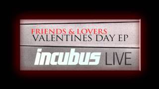 IncubusEcho Live Friends and Lovers Valentines Day EP [upl. by Maurilla]