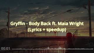 Gryffin  Body Back ft Maia Wright Lyrics  speed up [upl. by Marutani]