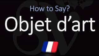 How to Pronounce Objet d’art CORRECTLY French Meaning amp Pronunciation [upl. by Chon699]