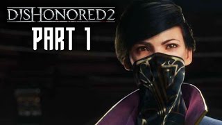 Dishonored 2 Gameplay Walkthrough Part 1  EMILY PS4 Pro [upl. by Egerton]