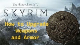 SkyRim  How to Upgrade Armor and Weapons [upl. by Shorter]