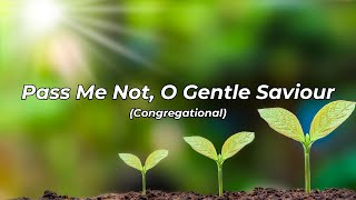 Pass Me Not O Gentle Saviour  Congregational HCBCO [upl. by Eentroc]