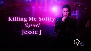 Jessie J  Killing Me Softly Lyrics [upl. by Neret]