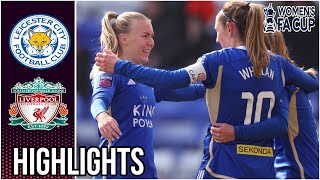 Liverpool vs Leicester City Adobe Women’s FA Cup  Highlights [upl. by Ak]