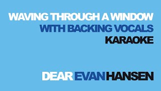 quotWaving Through A Windowquot Karaoke wBacking Vocals  Dear Evan Hansen  Instrumental with lyrics [upl. by Corley]