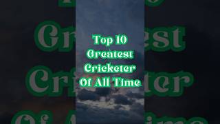 Top 10 Greatest Cricketers Of All Time  top top10 cricket [upl. by Cimah430]