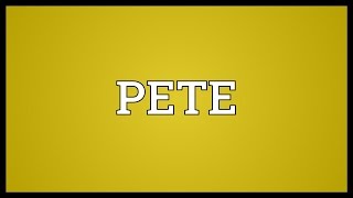 PETE Meaning [upl. by Ailisab364]