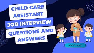 Child Care Assistant Job Interview Questions and Answers [upl. by Kirrad895]