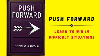 Push Forward Learn To Win In Difficult Situations Audiobook [upl. by Sedaiuqlem809]