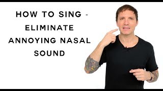 How To Sing  Eliminate Annoying Nasal Sound [upl. by Niran610]