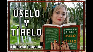 Úselo y tírelo  Eduardo Galeano  resumen [upl. by Stepha]