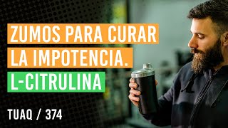 Zumos de Lcitrulina ¿Una Solución Real o Solo Hype para la Impotencia [upl. by Cohla920]