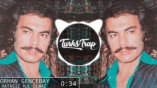 Orhan Gencebay  Hatasız Kul Olmaz Trap Remix tiktok caibeats arabesk remix [upl. by Pampuch]