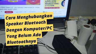 Cara Menghubungkan Speaker Bluetooth Dengan KomputerPC Yang Belum Ada Bluetoothnya [upl. by Pravit27]