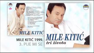 Mile Kitic  Pije mi se  Audio 1999 [upl. by Yolane422]