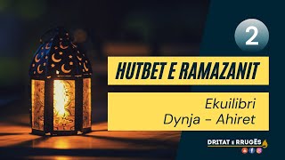 Ekuilibri DynjaAhiret Hutbet e Ramazanit 2 [upl. by Onitsirc]