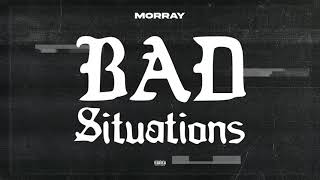 Morray  Bad Situations Official Audio [upl. by Nauh]