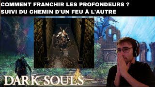 DARK SOULS 1  COMMENT FRANCHIR LES PROFONDEURS  SUIVI DU CHEMIN DUN FEU À LAUTRE [upl. by Shear129]