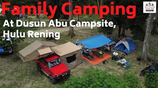 Family Camping at Dusun Abu Campsite Hulu Rening Batang Kali Selangor  S1Ep13 [upl. by Htir]