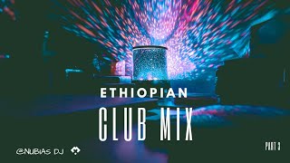 🔥New Ethiopian Club Music Mix Non Stop 2023  Part 3 NUBIAS DJ [upl. by Atter]