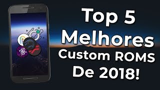 Top 5 Melhores Custom ROMS do Android em 2018 [upl. by Lezirg848]