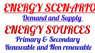 Energy Scenario Demand amp supply Energy sources Primary amp secondary renewable amp nonrenewable [upl. by Bihas839]