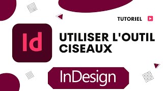 Comment utiliser loutil ciseaux sur InDesign pour découper des formes et des images [upl. by Arhas]