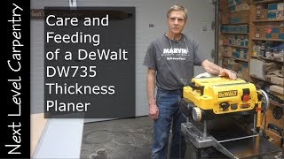 Care and Feeding the DeWalt DW735 Thickness Planer [upl. by Ika]