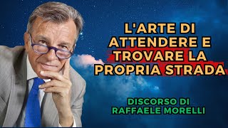 Raffaele Morelli LArte di Attendere e Trovare la Propria Strada [upl. by Seline]