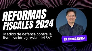 Medios de defensa contra la fiscalización agresiva del SAT  Reformas Fiscales 2024 [upl. by Akselav]