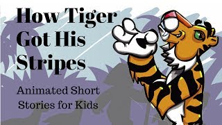 How Tiger Got His Stripes Animated Stories for Kids [upl. by Drofkcor]