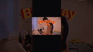 BIRTHDAY VLOG birthdayvlog birthdayvideo [upl. by Willing]