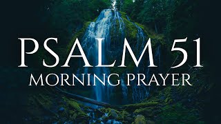 God Forgives You Psalm 51  Have Mercy On Me  A Blessed Morning Prayer To Start Your Day [upl. by Nesto479]