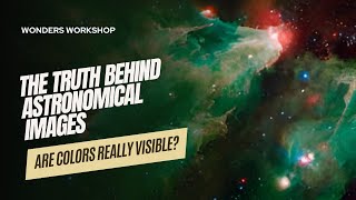 Are Colors Really Visible The Truth Behind Astronomical Images [upl. by Knobloch]