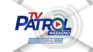 TV Patrol Weekend Livestream  December 9 2023 Full Episode Replay [upl. by Atteroc]