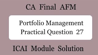 Practical Question 27  Portfolio Management  CA Final AFM [upl. by Minta]