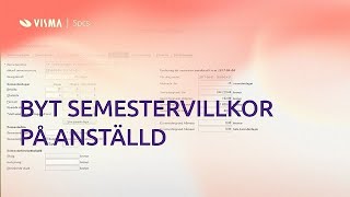 Byta semestervillkor på anställd Visma Lön 300600 [upl. by Harrington669]