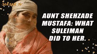 Aunt Shehzade Mustafa What Suleiman did to her  Ottoman empire history [upl. by Breed]